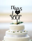 Personalised MDF/ Mirror Acrylic Wedding Cake Topper, Name & Date It Was Always You, Bridal, Groom Hens Event Party Supply Decor Toppers